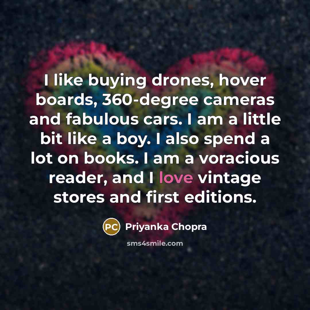 “I like buying drones, hover boards, 360-degree cameras and fabulous…” quote by Priyanka Chopra