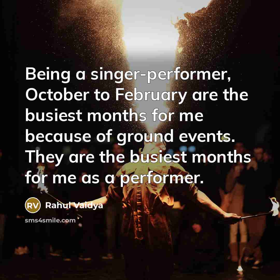 “Being a singer-performer, October to February are the busiest months…” quote by Rahul Vaidya