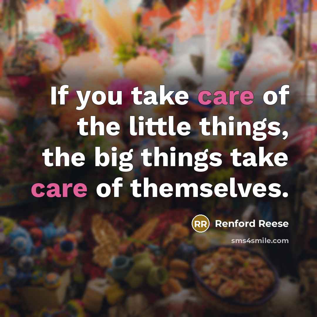 “If you take care of the little things, the big…” quote by Renford Reese