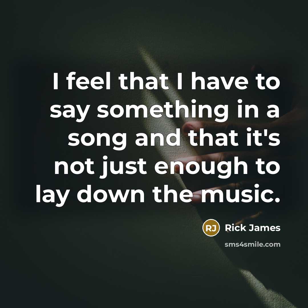 “I feel that I have to say something in a…” quote by Rick James
