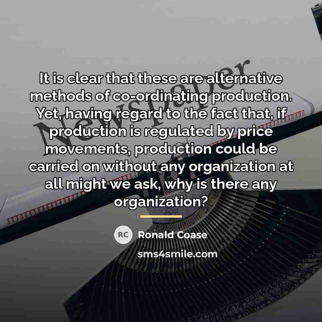 “It is clear that these are alternative methods of co-ordinating…” quote by Ronald Coase