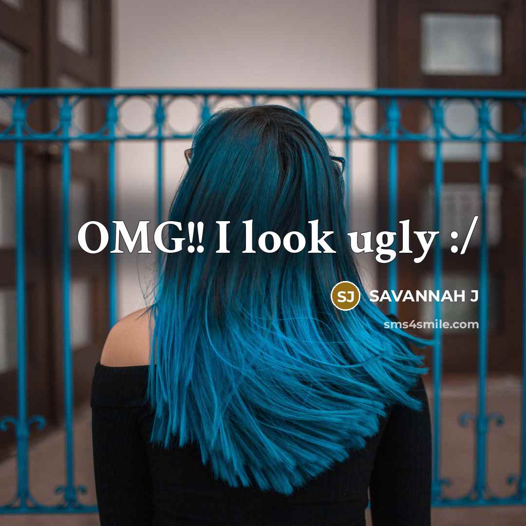 “OMG!! I look ugly :/” quote by Savannah J