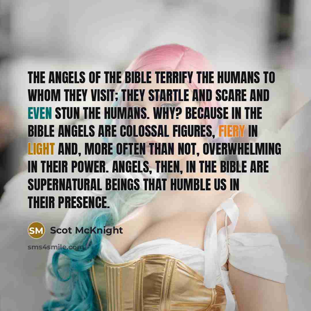 “The angels of the Bible terrify the humans to whom…” quote by Scot McKnight