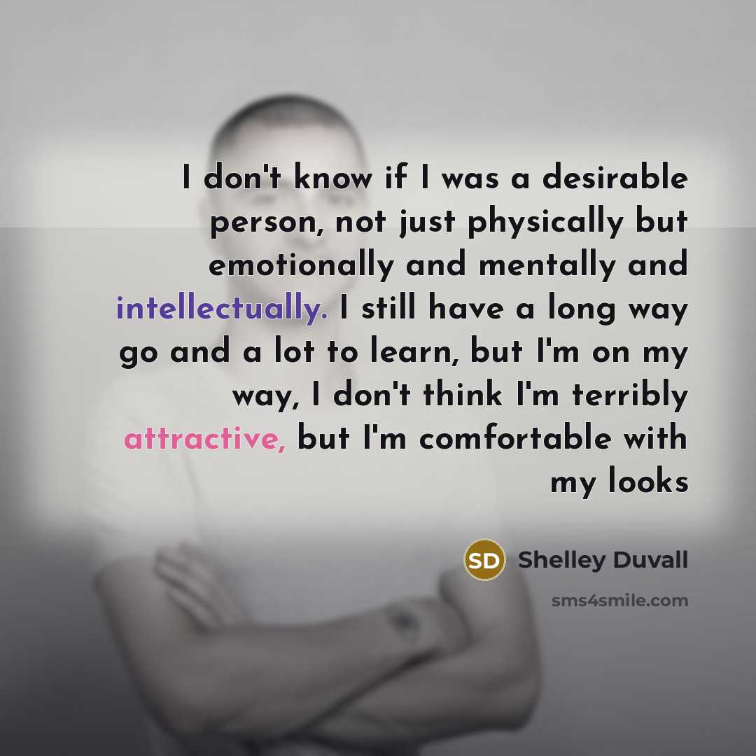 “I don't know if I was a desirable person, not…” quote by Shelley Duvall
