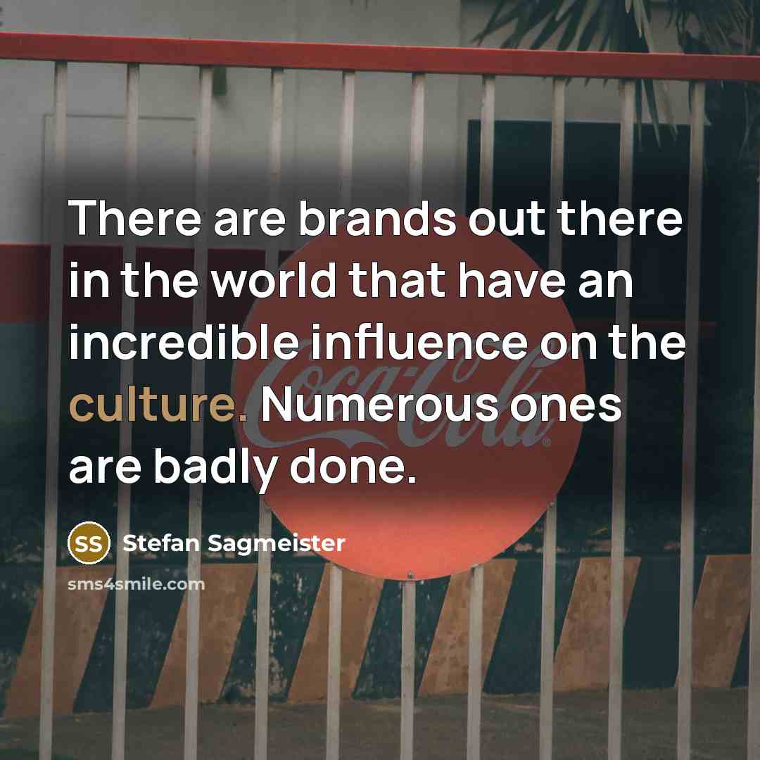 “There are brands out there in the world that have…” quote by Stefan Sagmeister