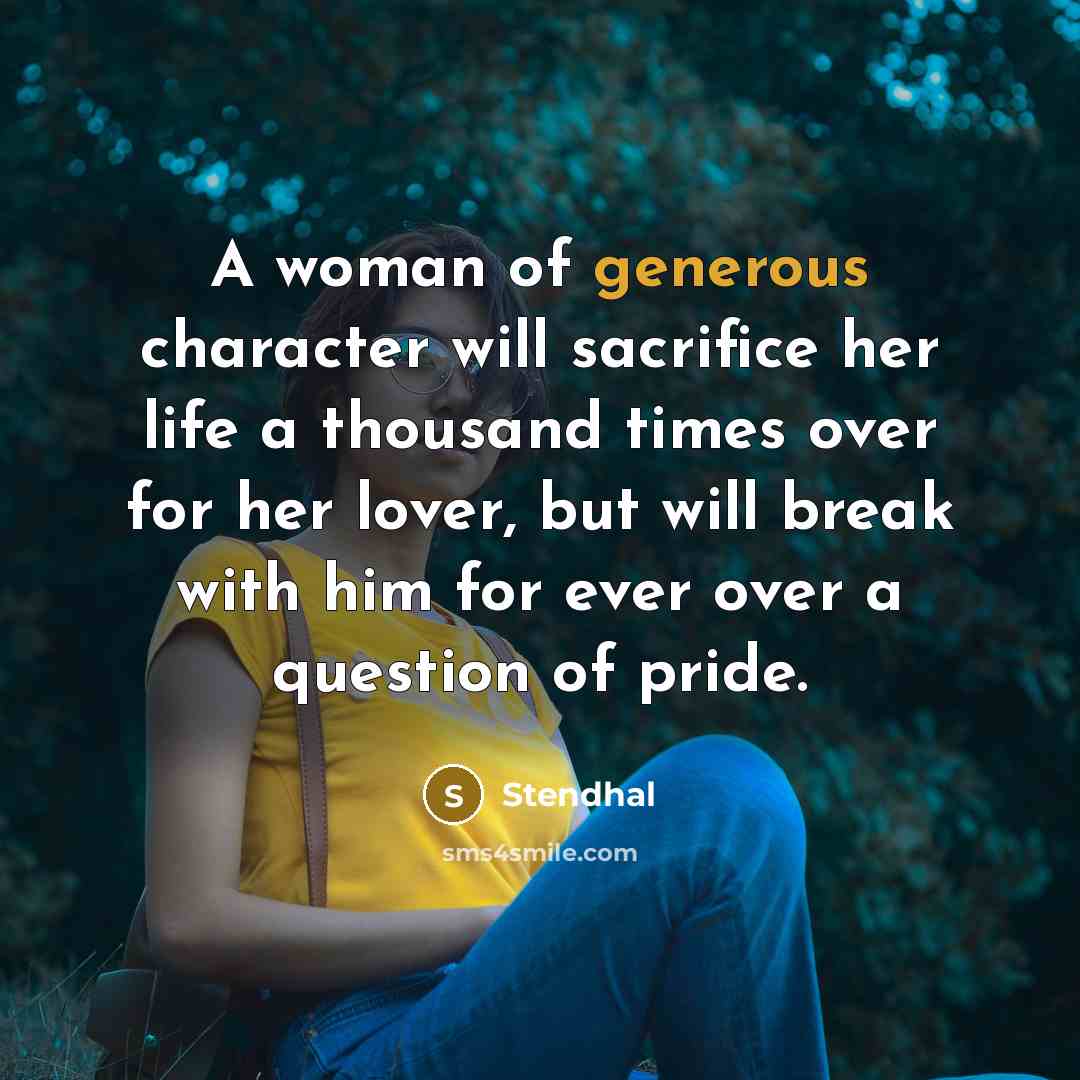 “A woman of generous character will sacrifice her life a…” quote by Stendhal