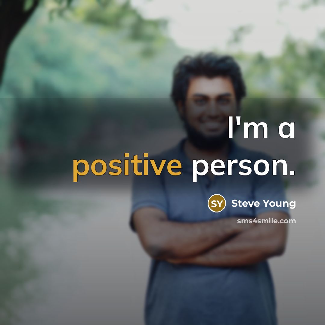 “I'm a positive person.…” quote by Steve Young