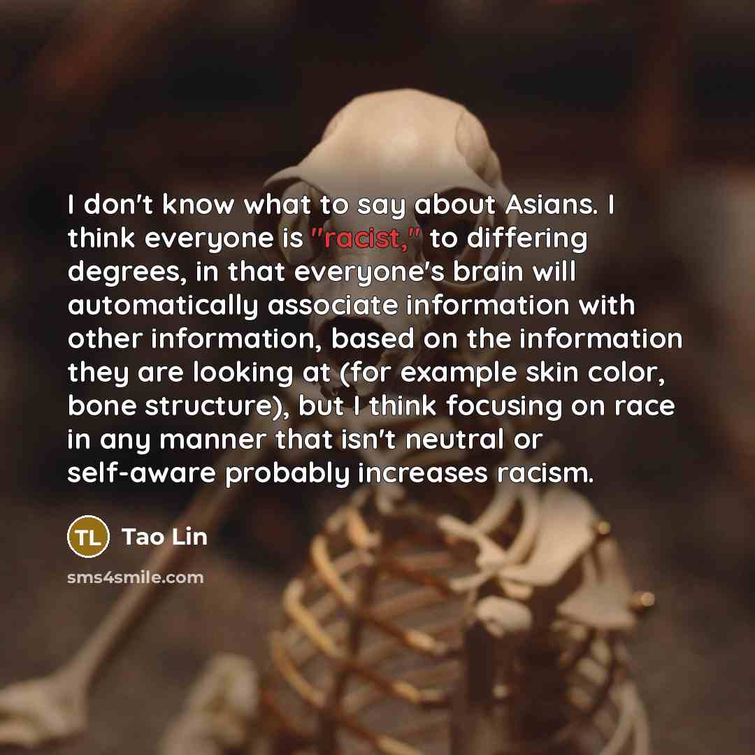 “I don't know what to say about Asians. I think…” quote by Tao Lin