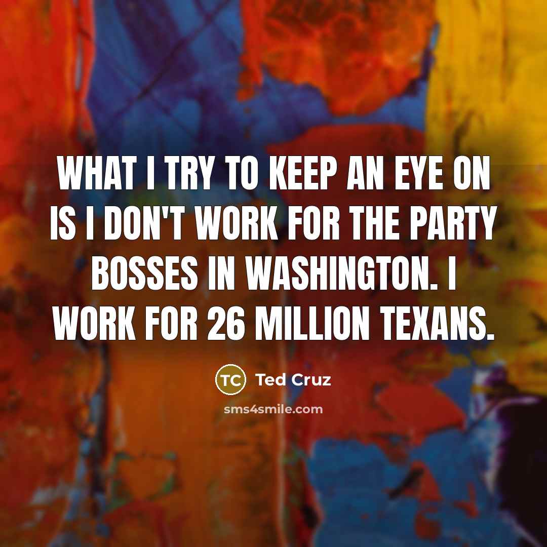 “What I try to keep an eye on is I…” quote by Ted Cruz