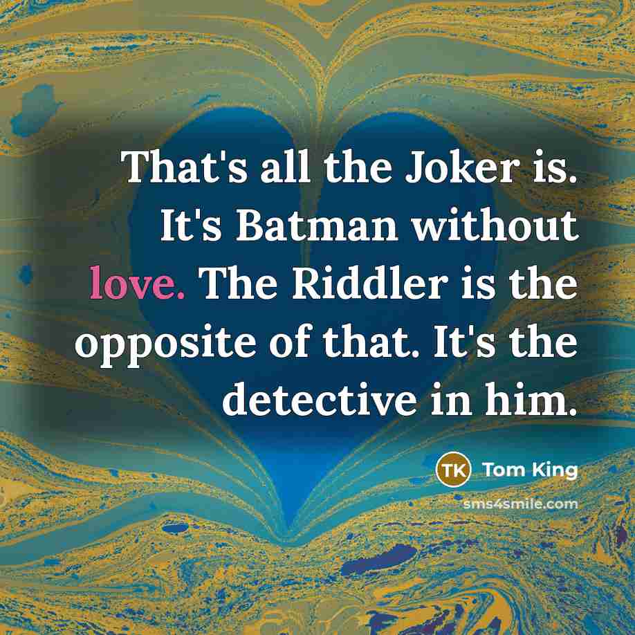 “That's all the Joker is. It's Batman without love. The…” quote by Tom King