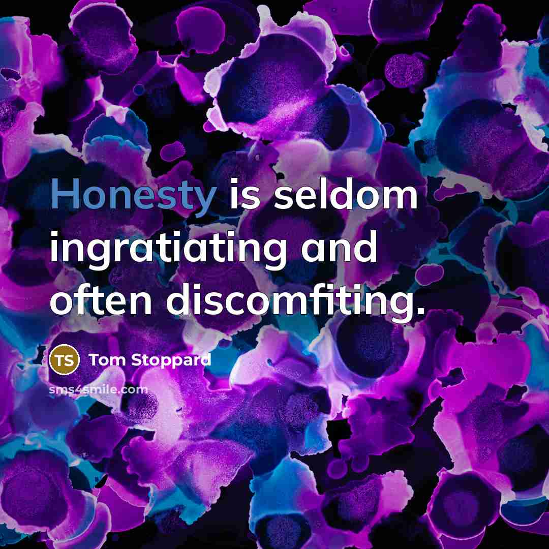 “Honesty is seldom ingratiating and often discomfiting.…” quote by Tom Stoppard
