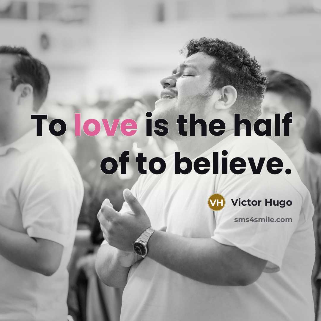 “To love is the half of to believe.…” quote by Victor Hugo