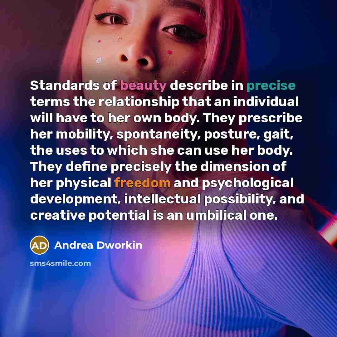 “Standards of beauty describe in precise terms the relationship that…” quote by Andrea Dworkin