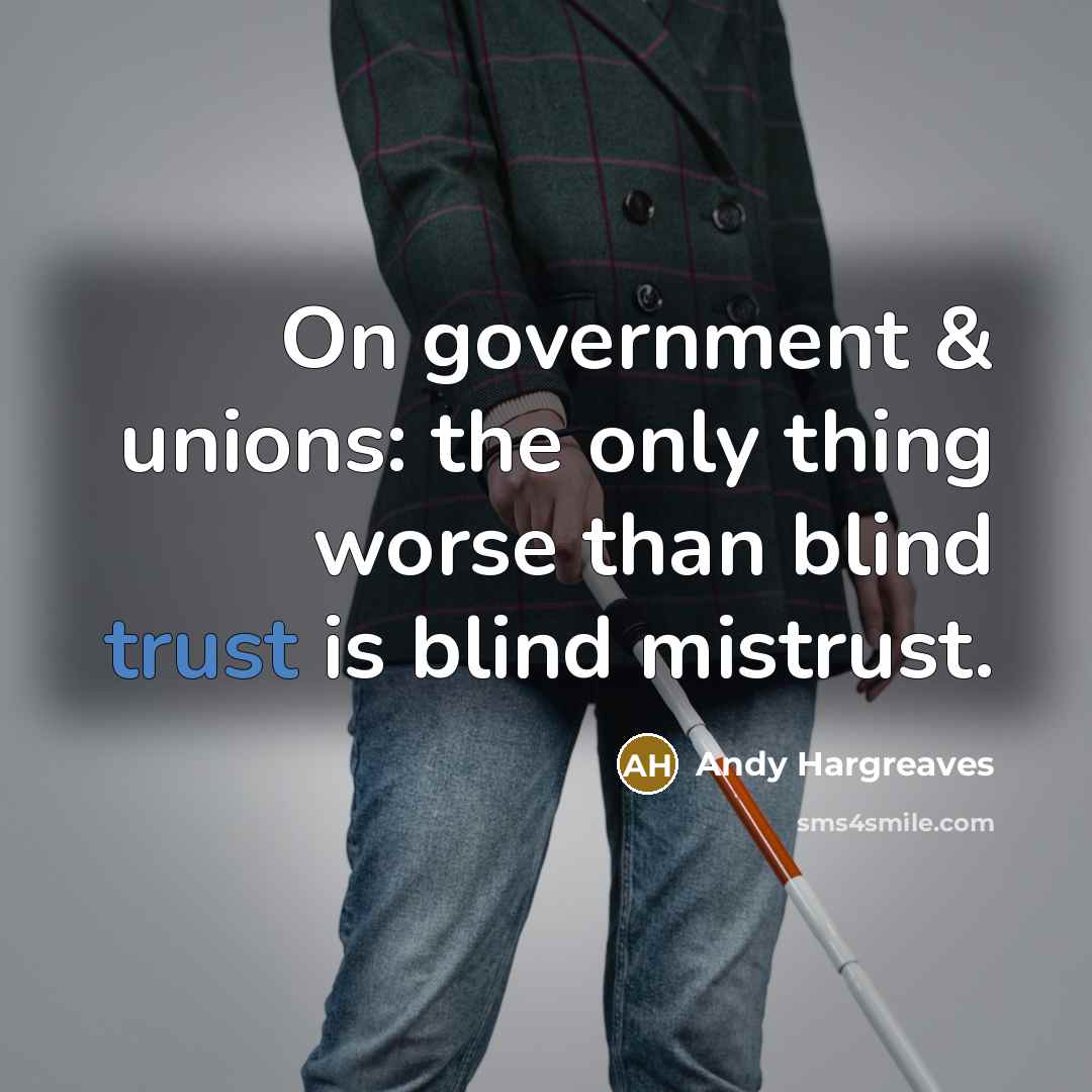“On government & unions: the only thing worse than blind…” quote by Andy Hargreaves