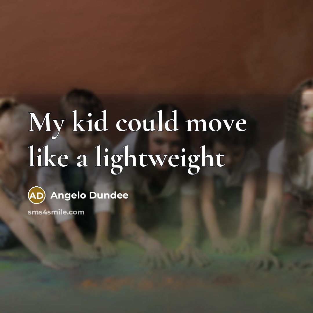 “My kid could move like a lightweight…” quote by Angelo Dundee