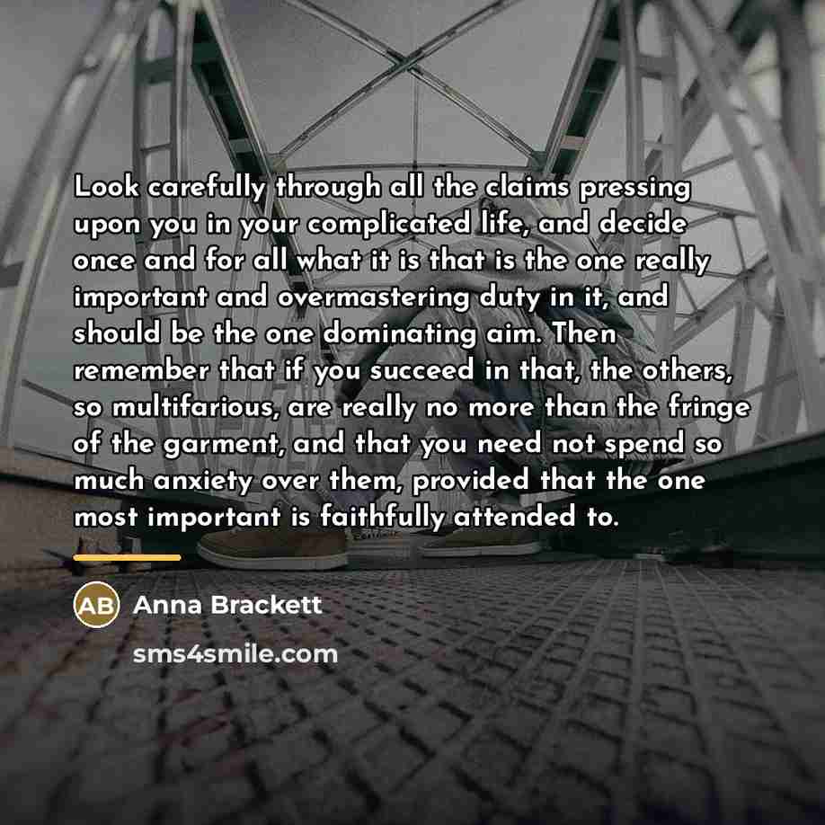“Look carefully through all the claims pressing upon you in…” quote by Anna Brackett