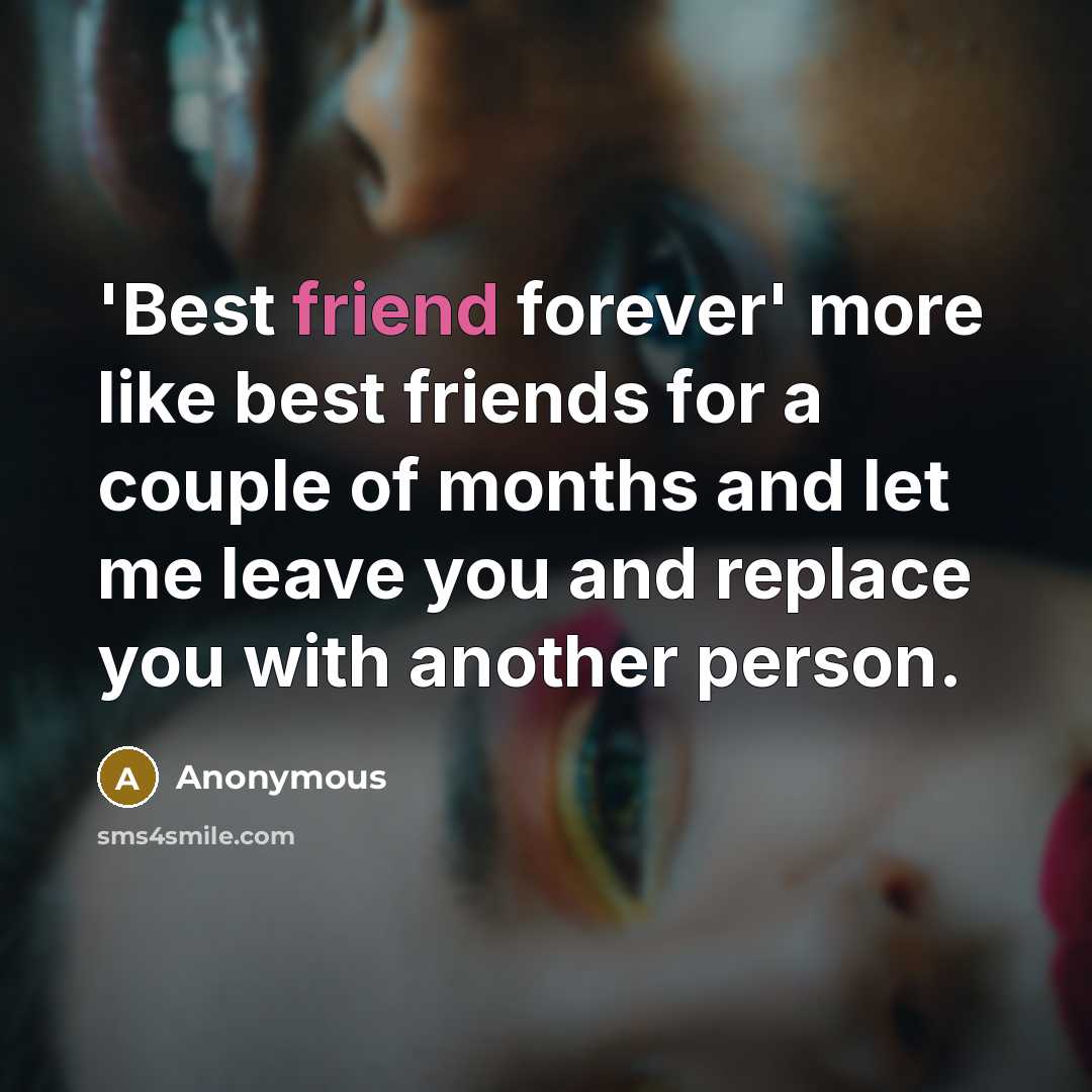 “'Best friend forever' more like best friends for a couple…” quote by Anonymous