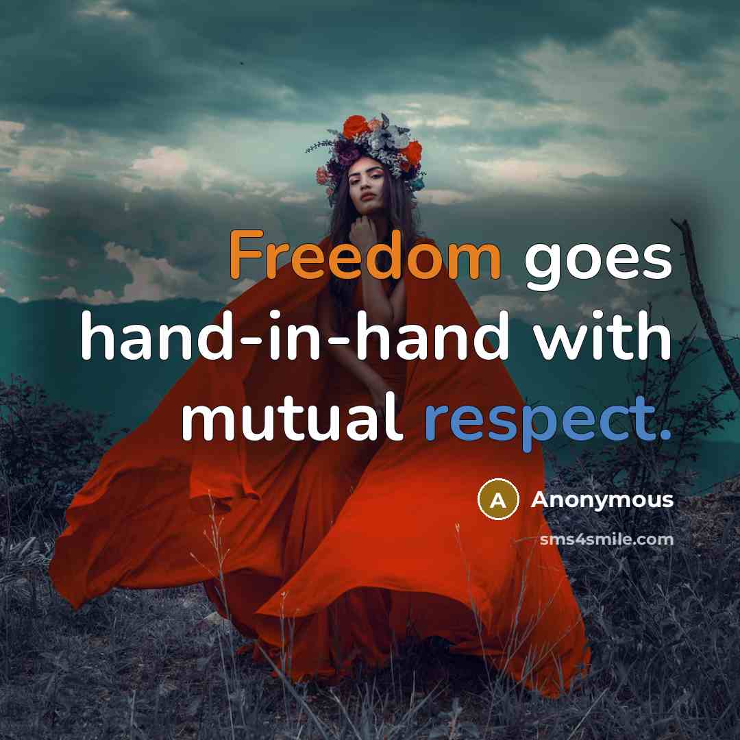 “Freedom goes hand-in-hand with mutual respect.…” quote by Anonymous