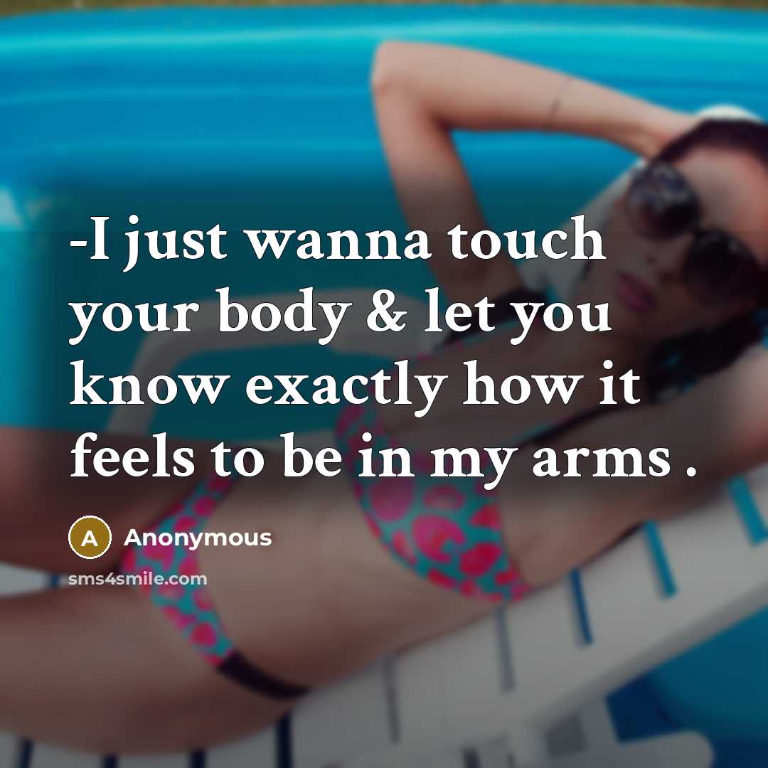 “-I just wanna touch your body & let you know…” quote by Anonymous