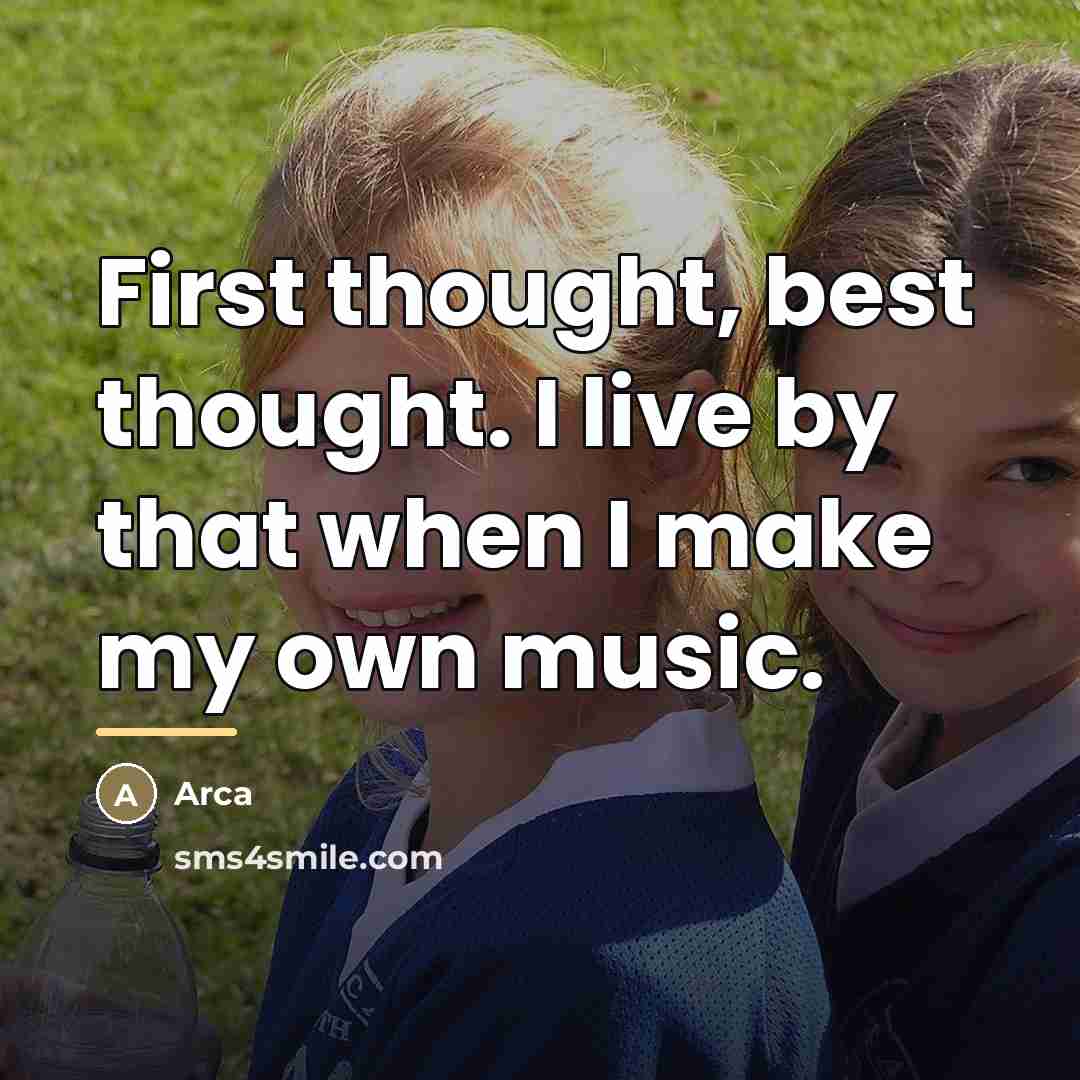 “First thought, best thought. I live by that when I…” quote by Arca