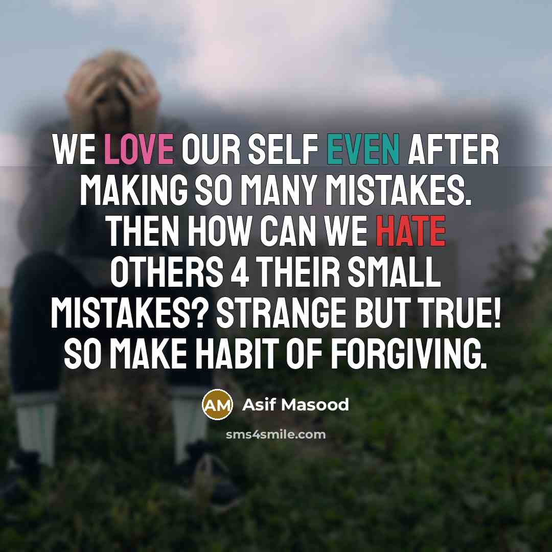 “We love our self even after making so many mistakes.…” quote by Asif Masood