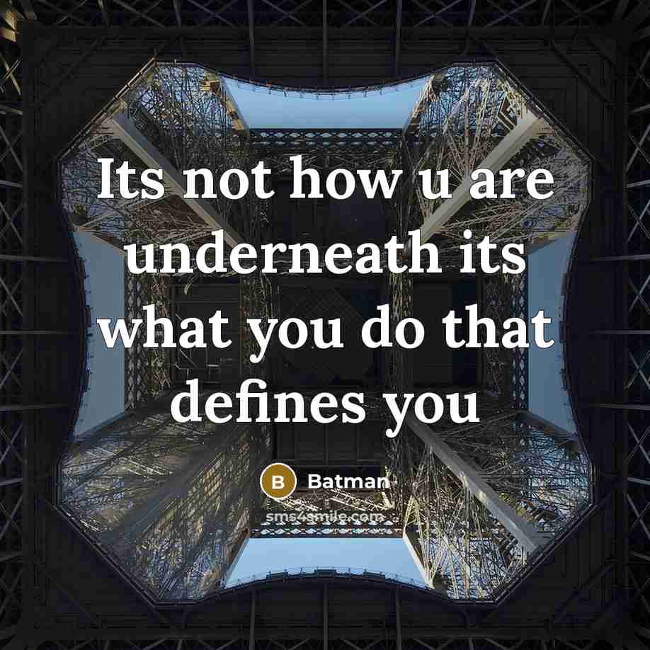 “Its not how u are underneath its what you do…” quote by Batman