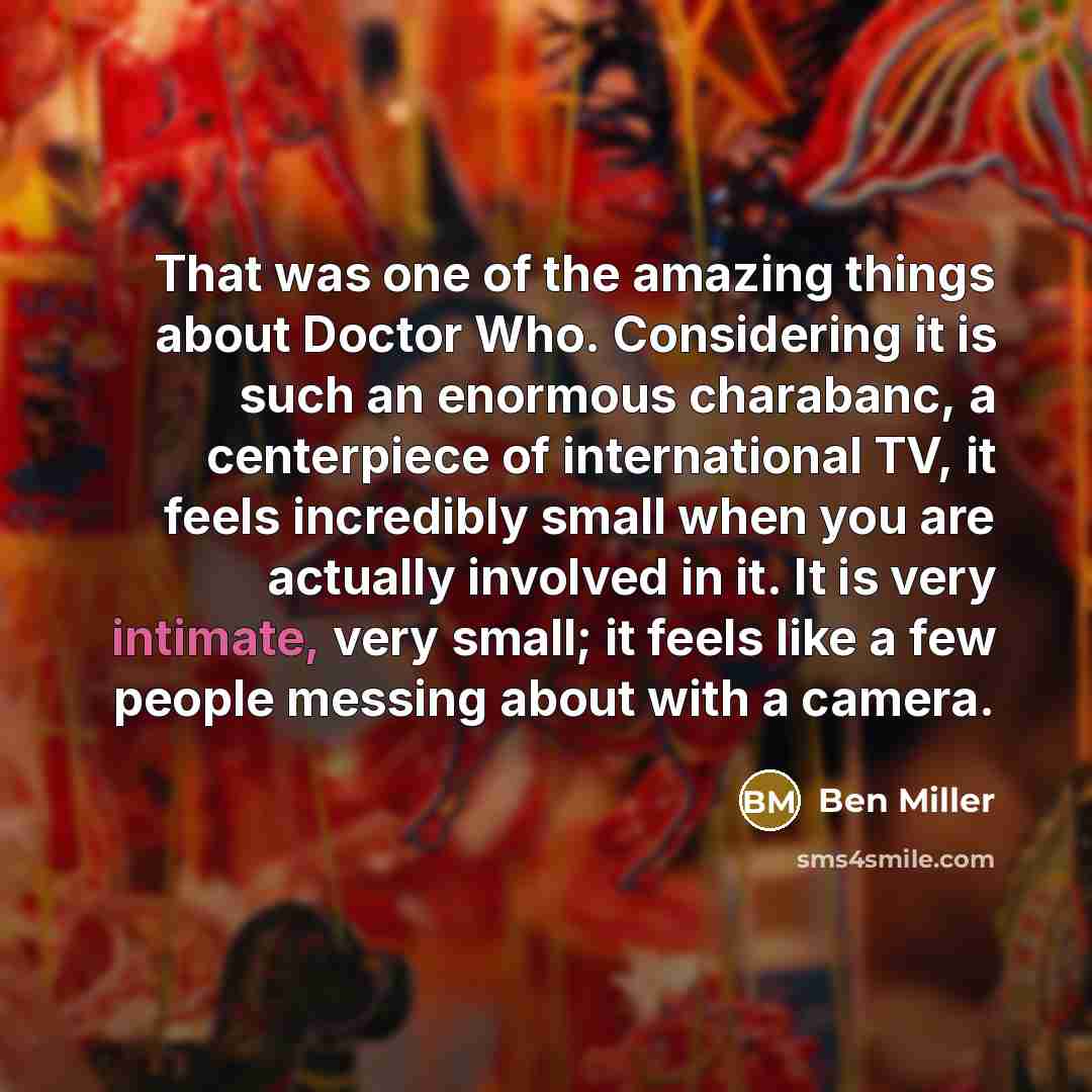 “That was one of the amazing things about Doctor Who.…” quote by Ben Miller