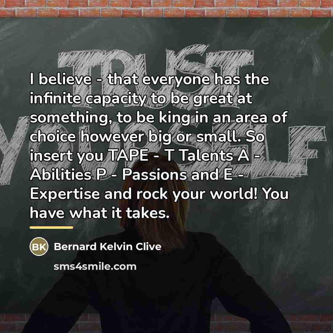 “I believe - that everyone has the infinite capacity to…” quote by Bernard Kelvin Clive