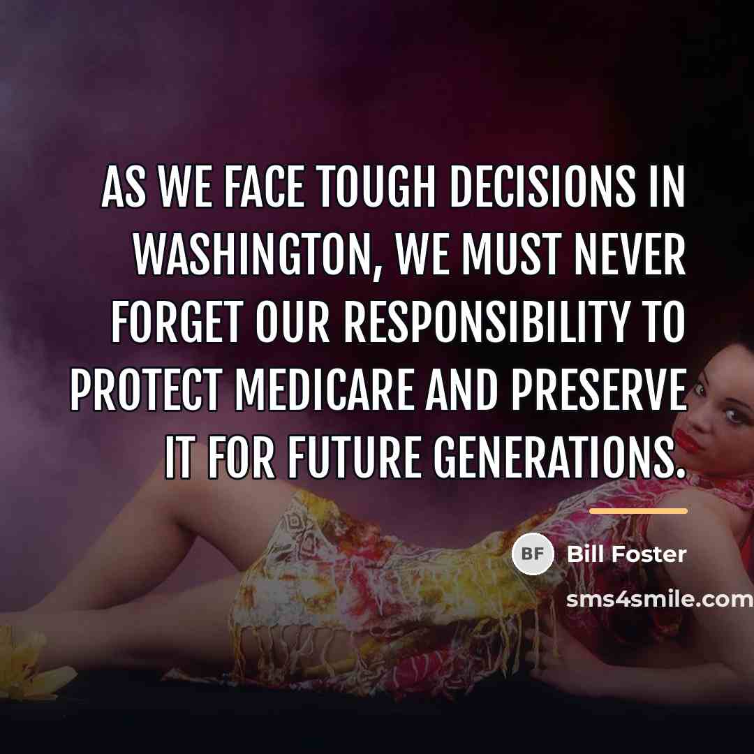 “As we face tough decisions in Washington, we must never…” quote by Bill Foster