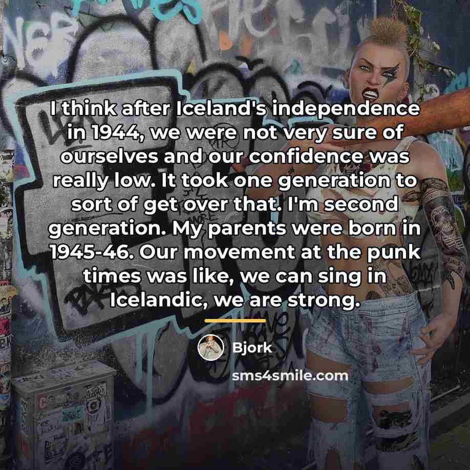 “I think after Iceland's independence in 1944, we were not…” quote by Bjork