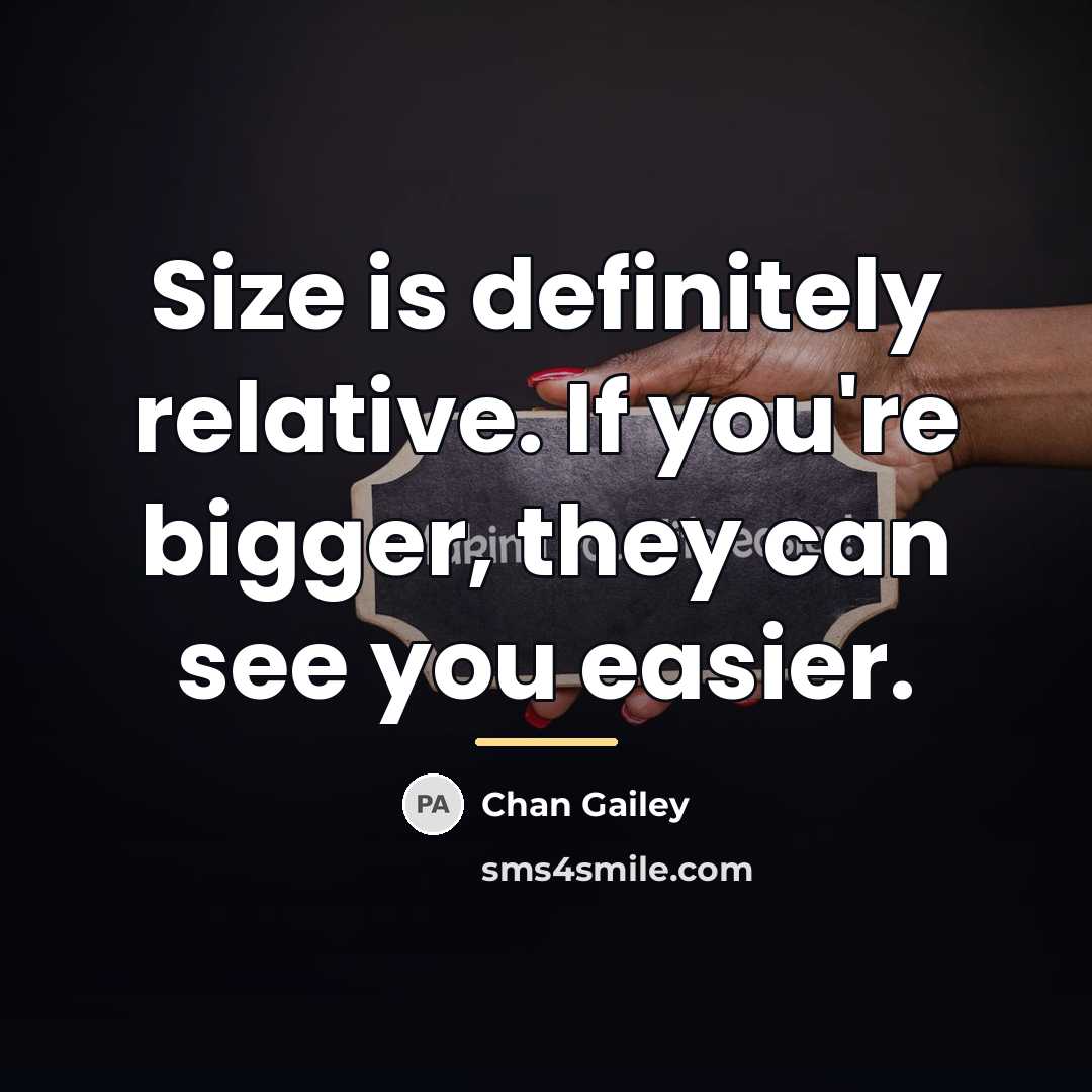 “Size is definitely relative. If you're bigger, they can see…” quote by Chan Gailey