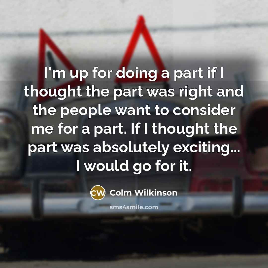 “I'm up for doing a part if I thought the…” quote by Colm Wilkinson