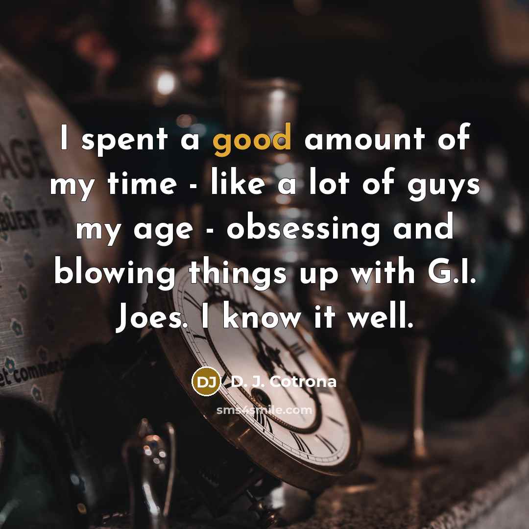 “I spent a good amount of my time - like…” quote by D. J. Cotrona