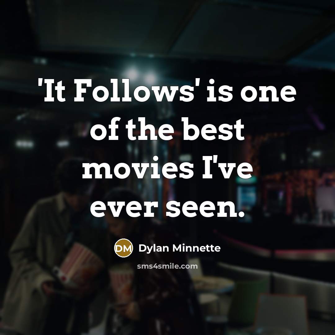 “'It Follows' is one of the best movies I've ever…” quote by Dylan Minnette