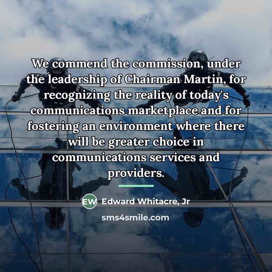 “We commend the commission, under the leadership of Chairman Martin,…” quote by Edward Whitacre, Jr