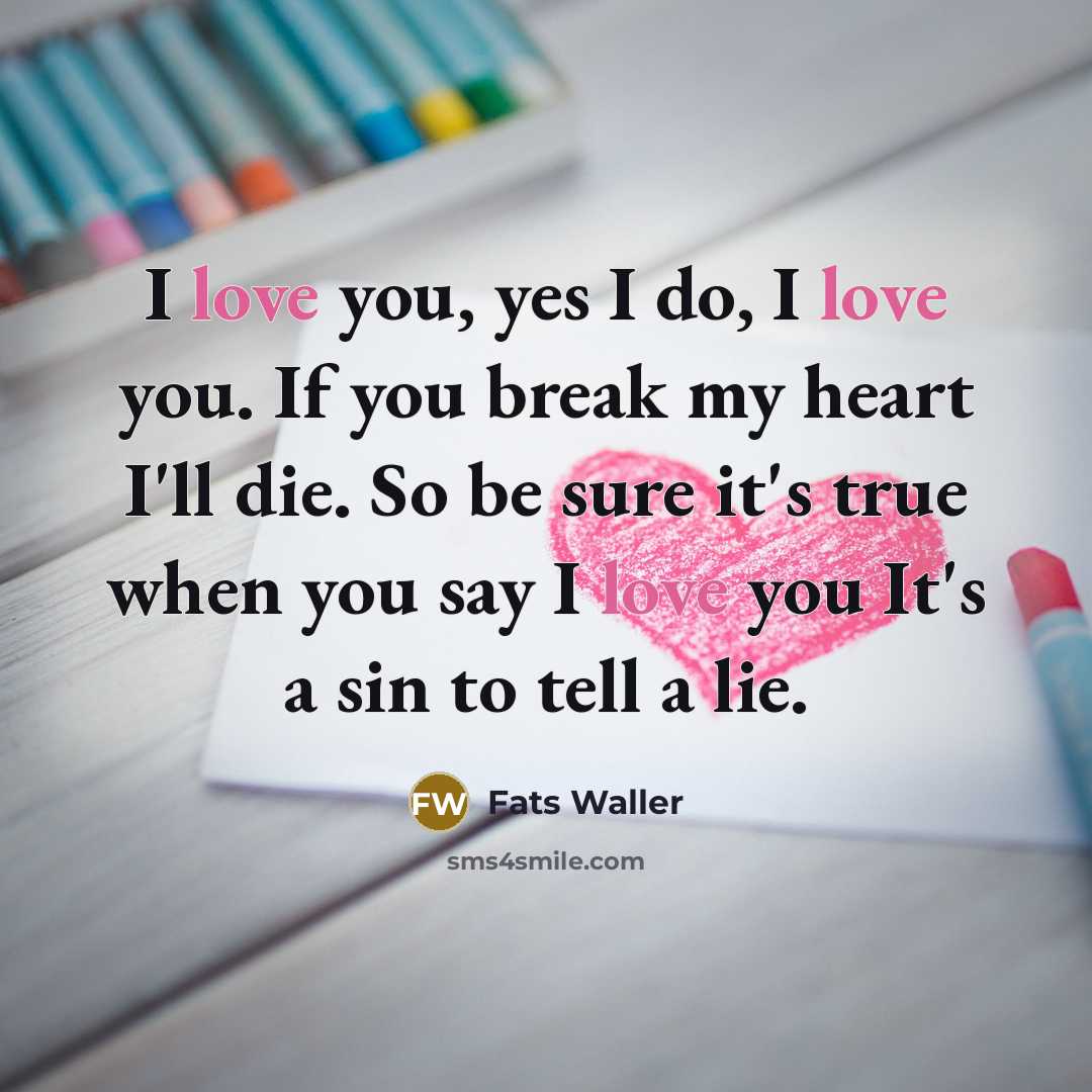 “I love you, yes I do, I love you. If…” quote by Fats Waller