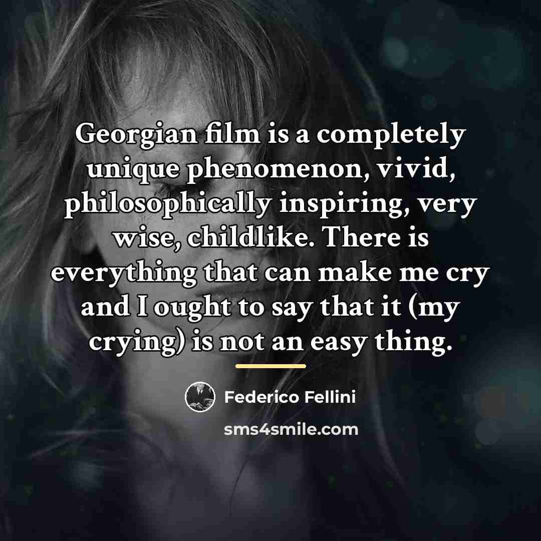 “Georgian film is a completely unique phenomenon, vivid, philosophically inspiring,…” quote by Federico Fellini