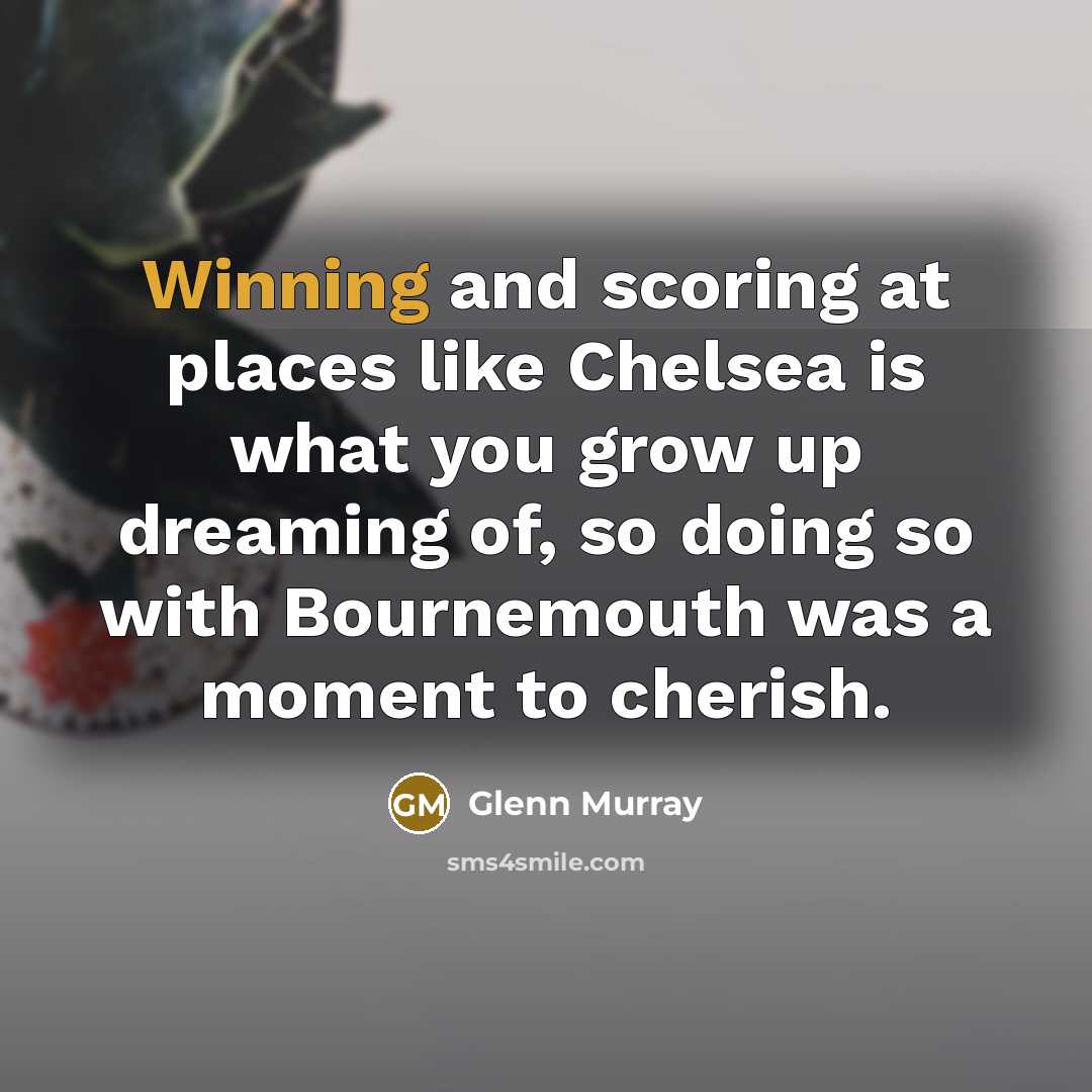 “Winning and scoring at places like Chelsea is what you…” quote by Glenn Murray