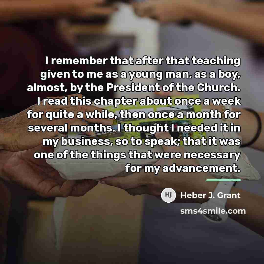 “I remember that after that teaching given to me as…” quote by Heber J. Grant