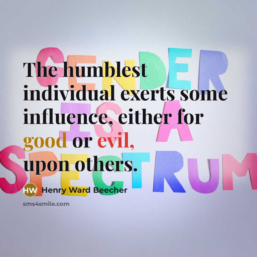“The humblest individual exerts some influence, either for good or…” quote by Henry Ward Beecher