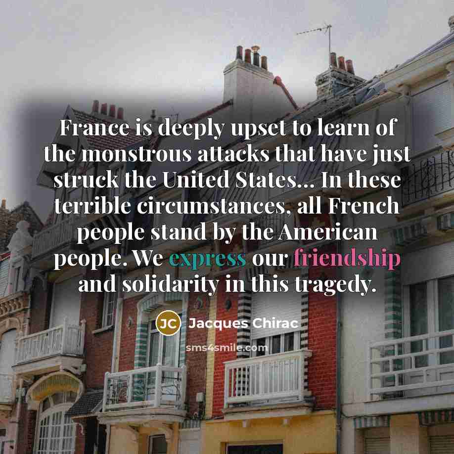 “France is deeply upset to learn of the monstrous attacks…” quote by Jacques Chirac
