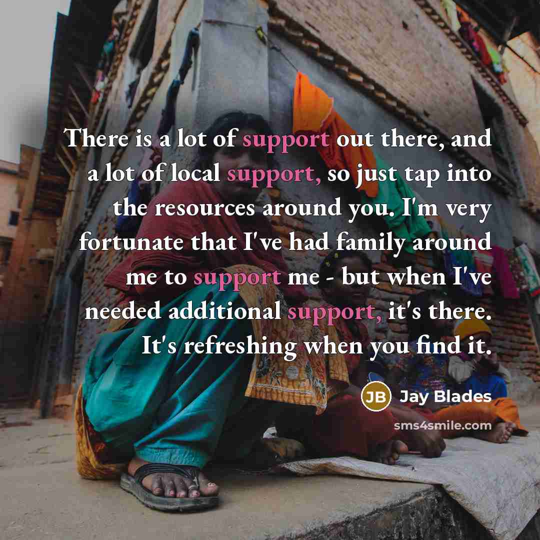 “There is a lot of support out there, and a…” quote by Jay Blades
