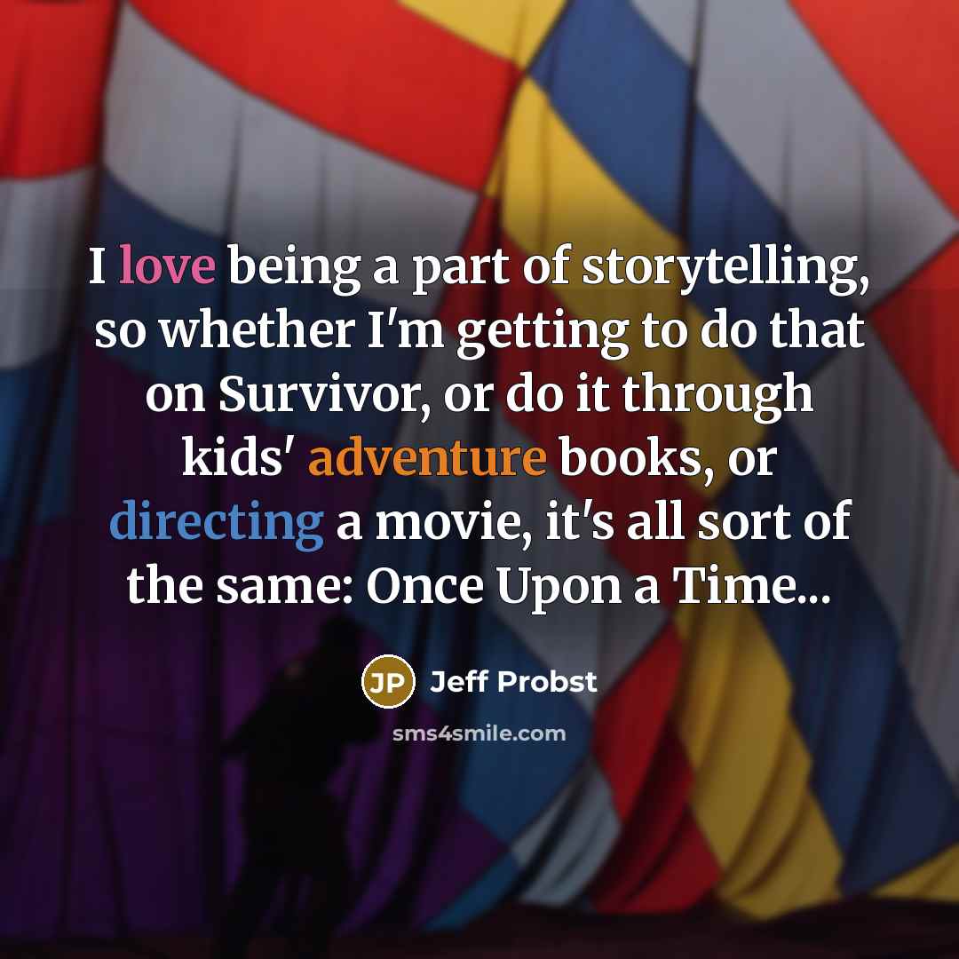 “I love being a part of storytelling, so whether I'm…” quote by Jeff Probst