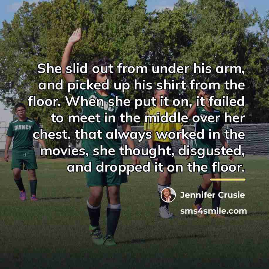 “She slid out from under his arm, and picked up…” quote by Jennifer Crusie