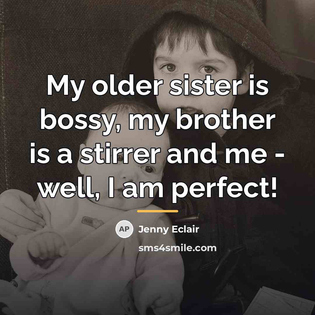 “My older sister is bossy, my brother is a stirrer…” quote by Jenny Eclair