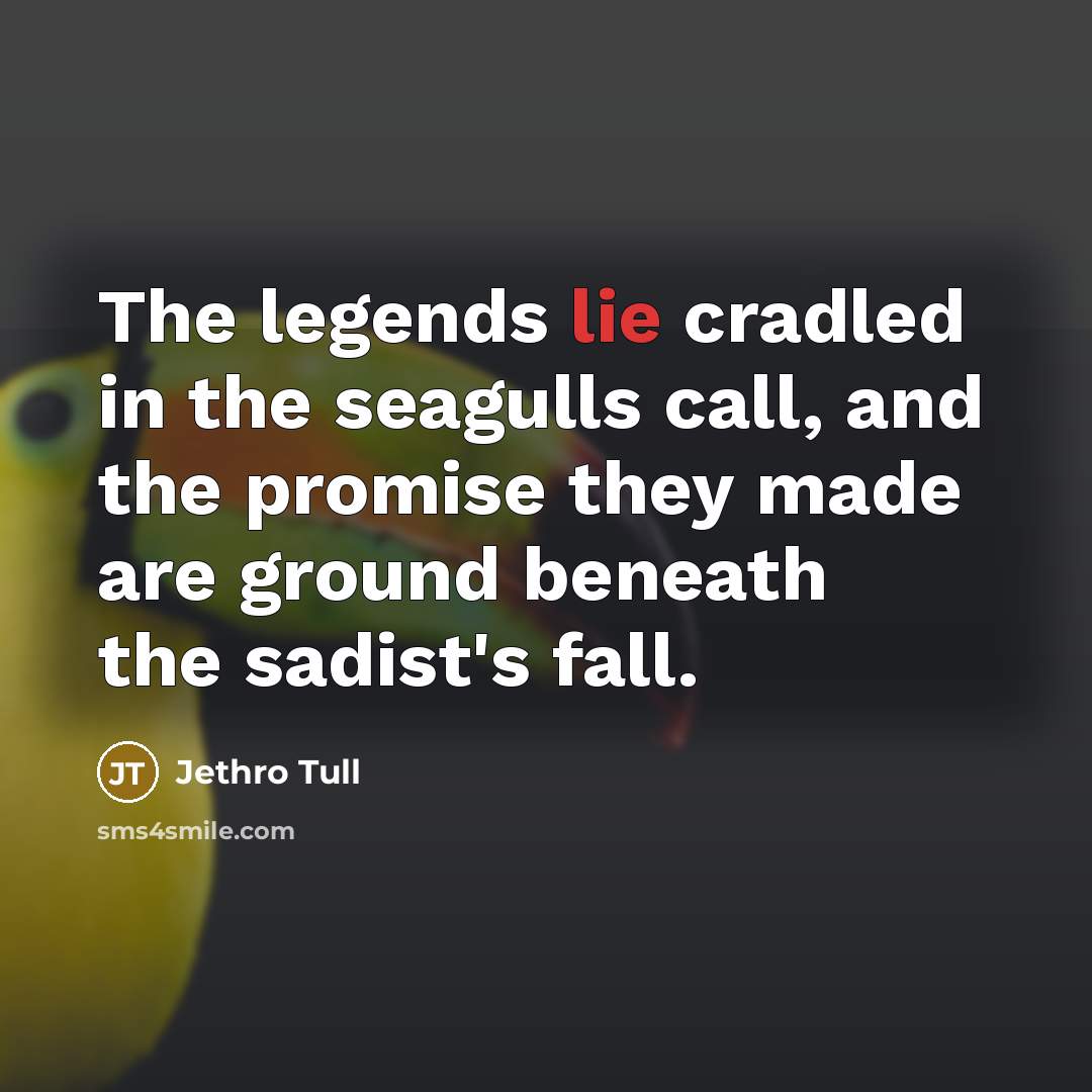 “The legends lie cradled in the seagulls call, and the…” quote by Jethro Tull