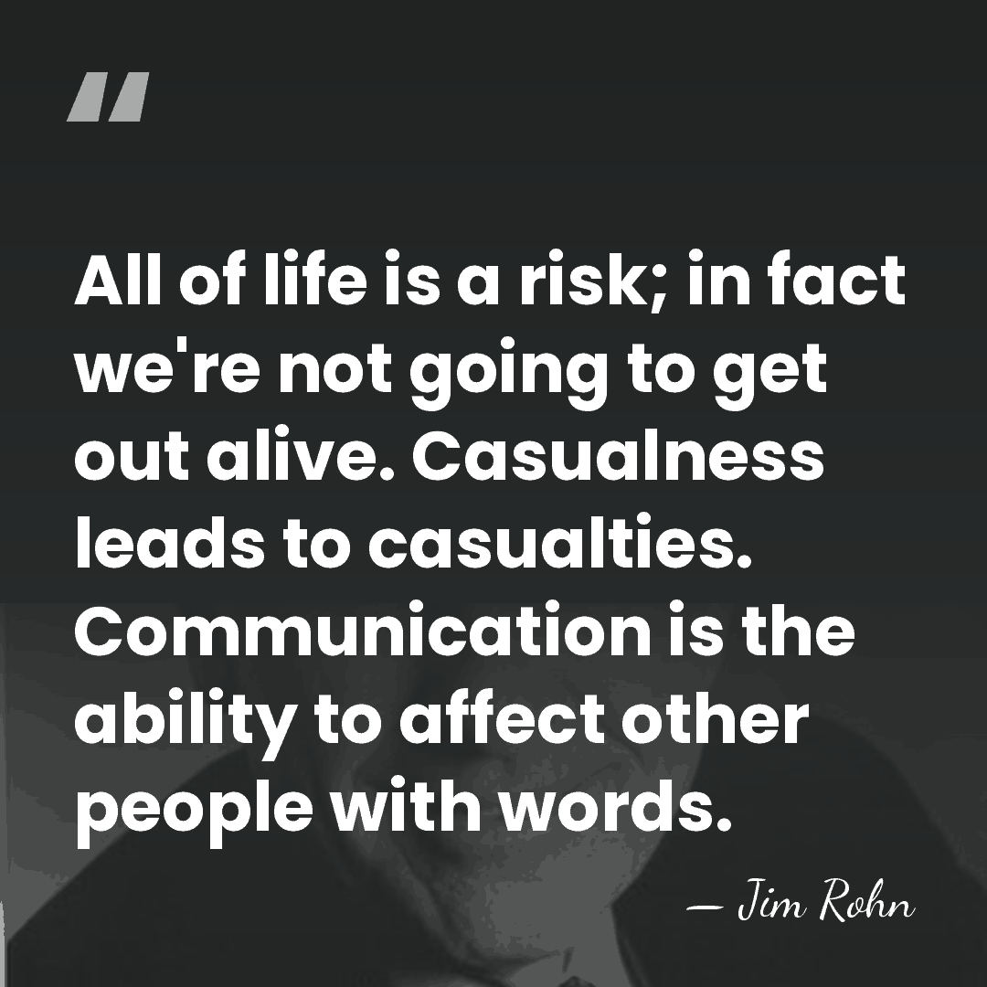 All of life is a risk; in fact we're not going to&hellip; - Jim Rohn