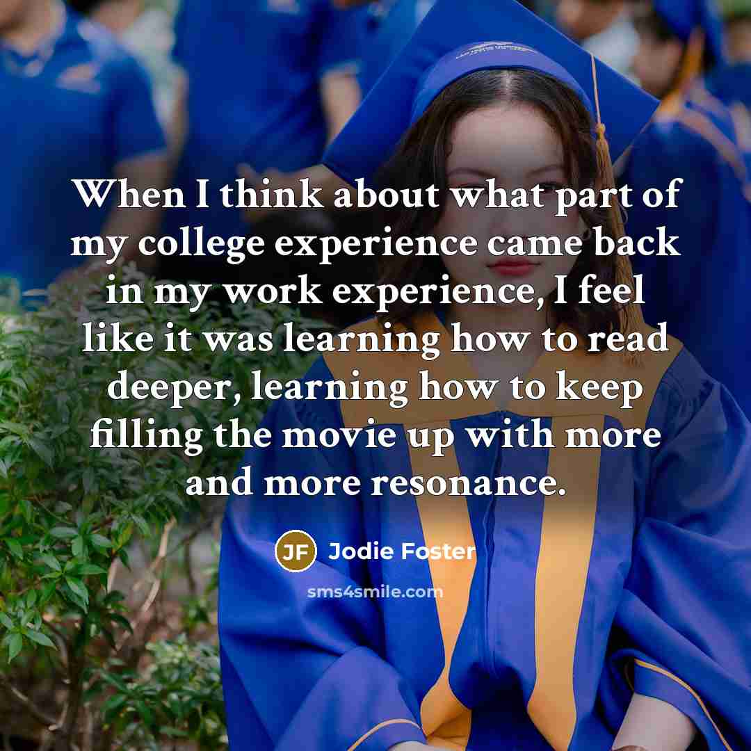 “When I think about what part of my college experience…” quote by Jodie Foster