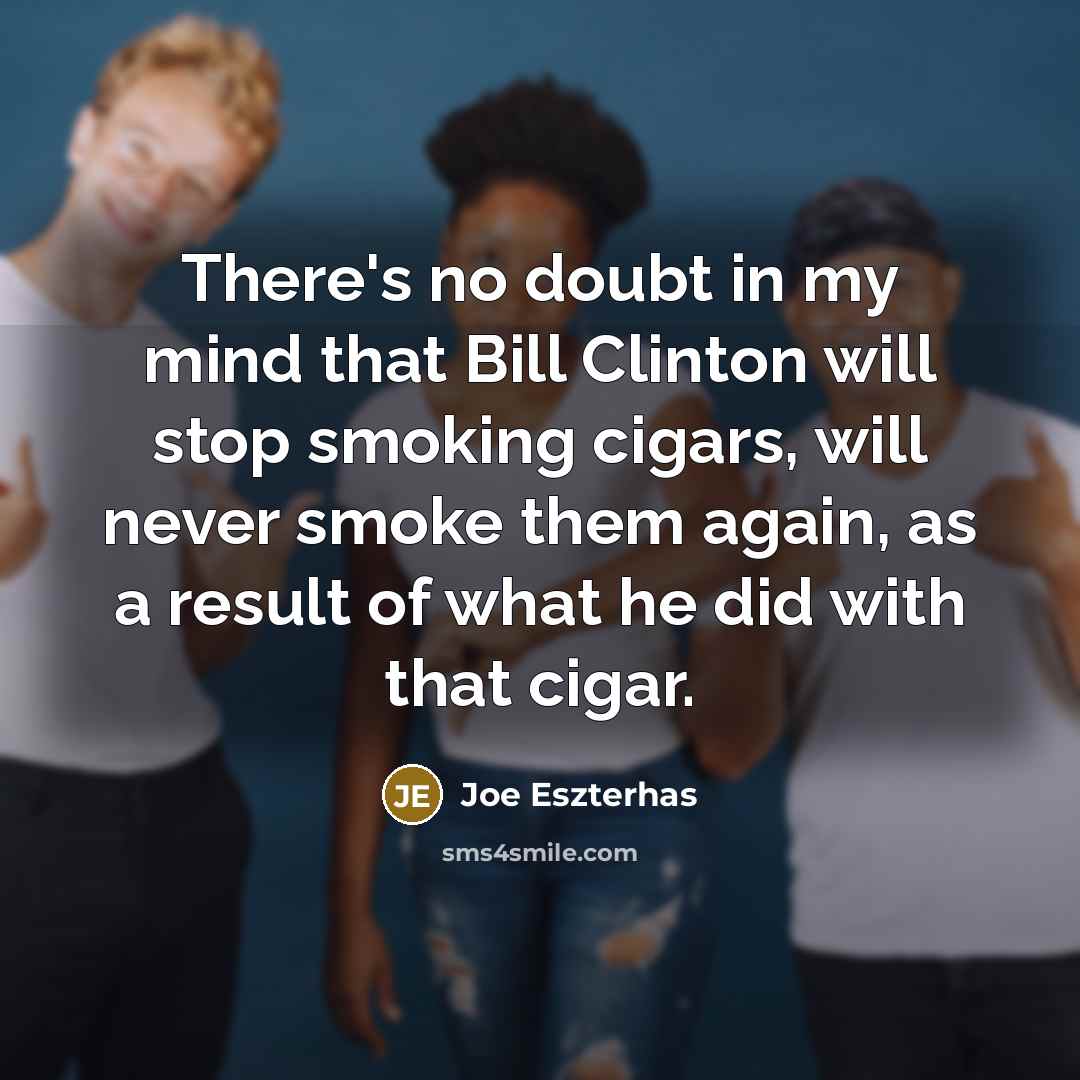 “There's no doubt in my mind that Bill Clinton will…” quote by Joe Eszterhas
