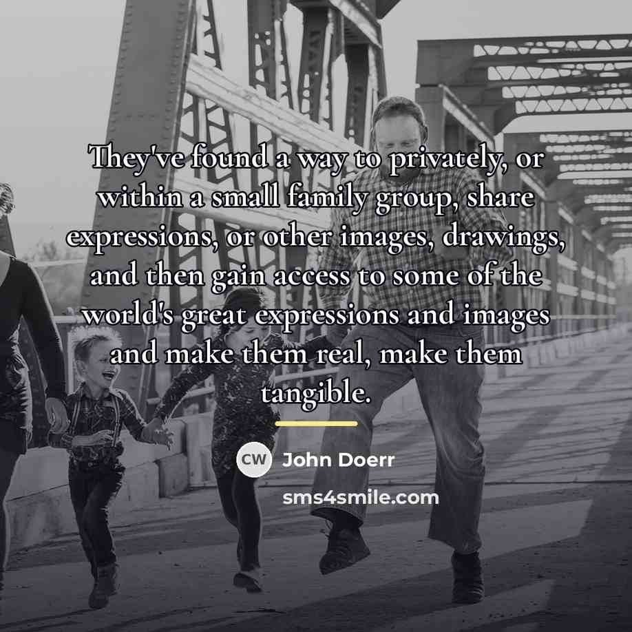 “They've found a way to privately, or within a small…” quote by John Doerr